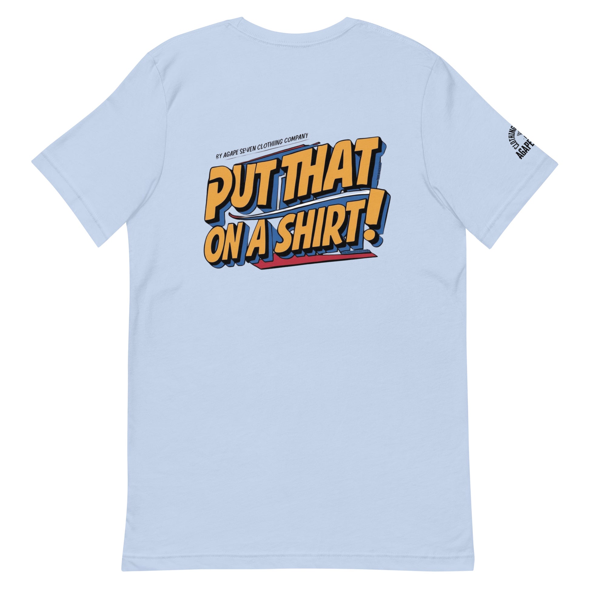 Iconic phrase tee by Agape Seven – Put That On A Shirt edition