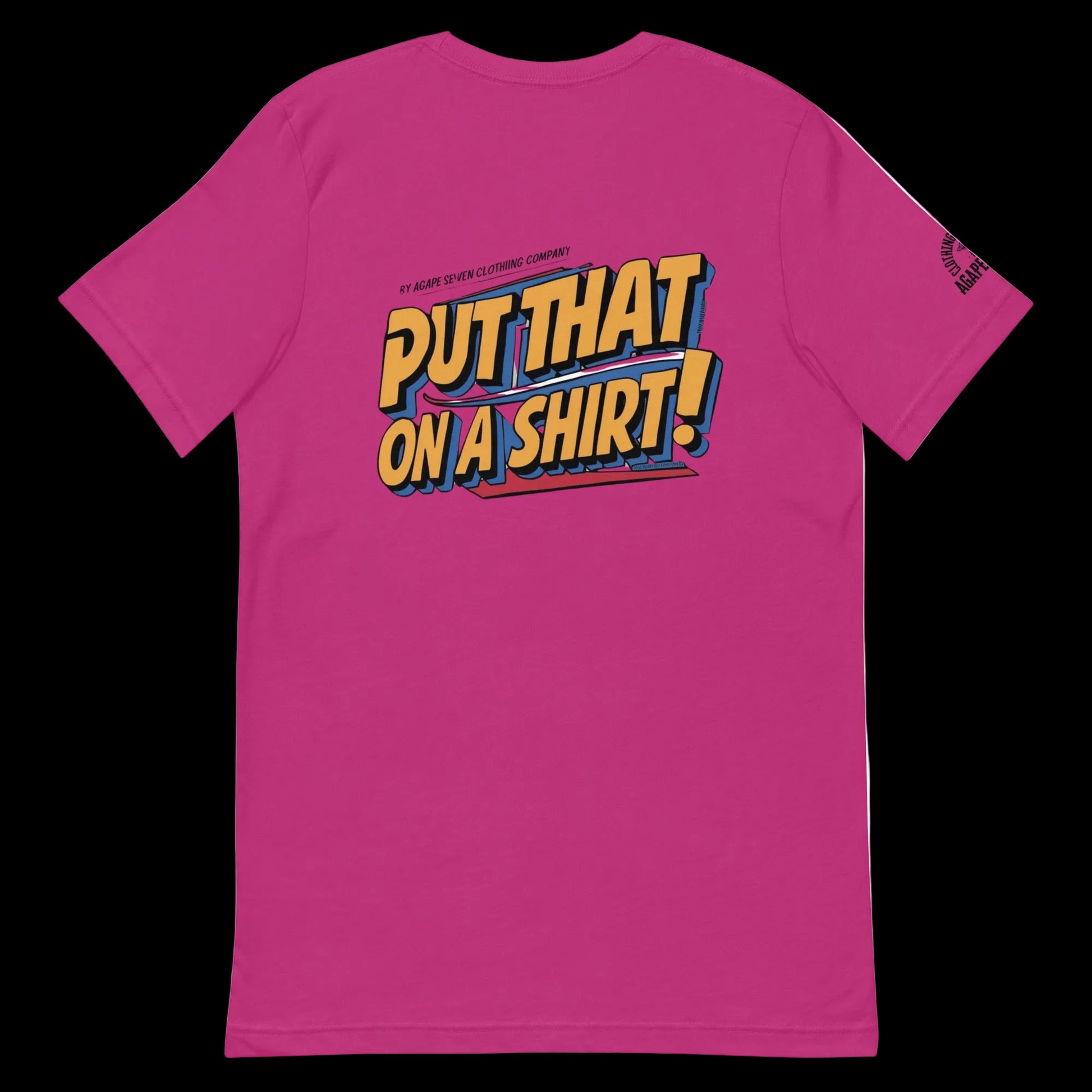 Wear the statement – Agape Seven’s custom Put That On A Shirt tee