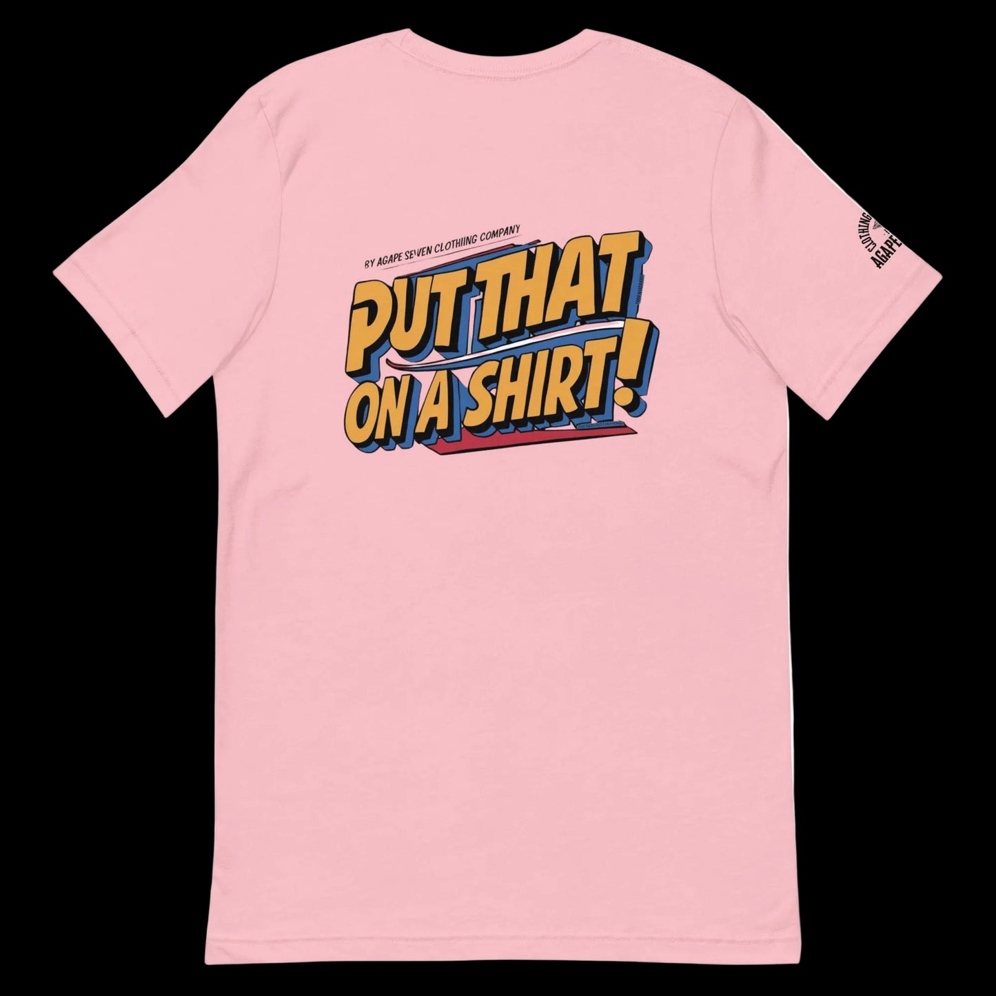 Say less, wear more – Agape Seven’s Put That On A Shirt design