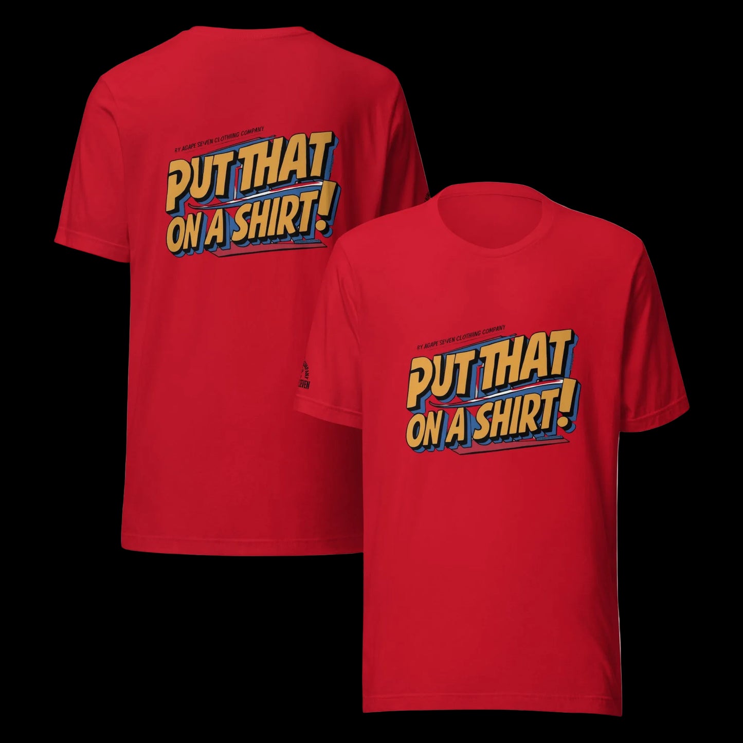 Red t-shirt with 'Put That On A Shirt!' text on front and back