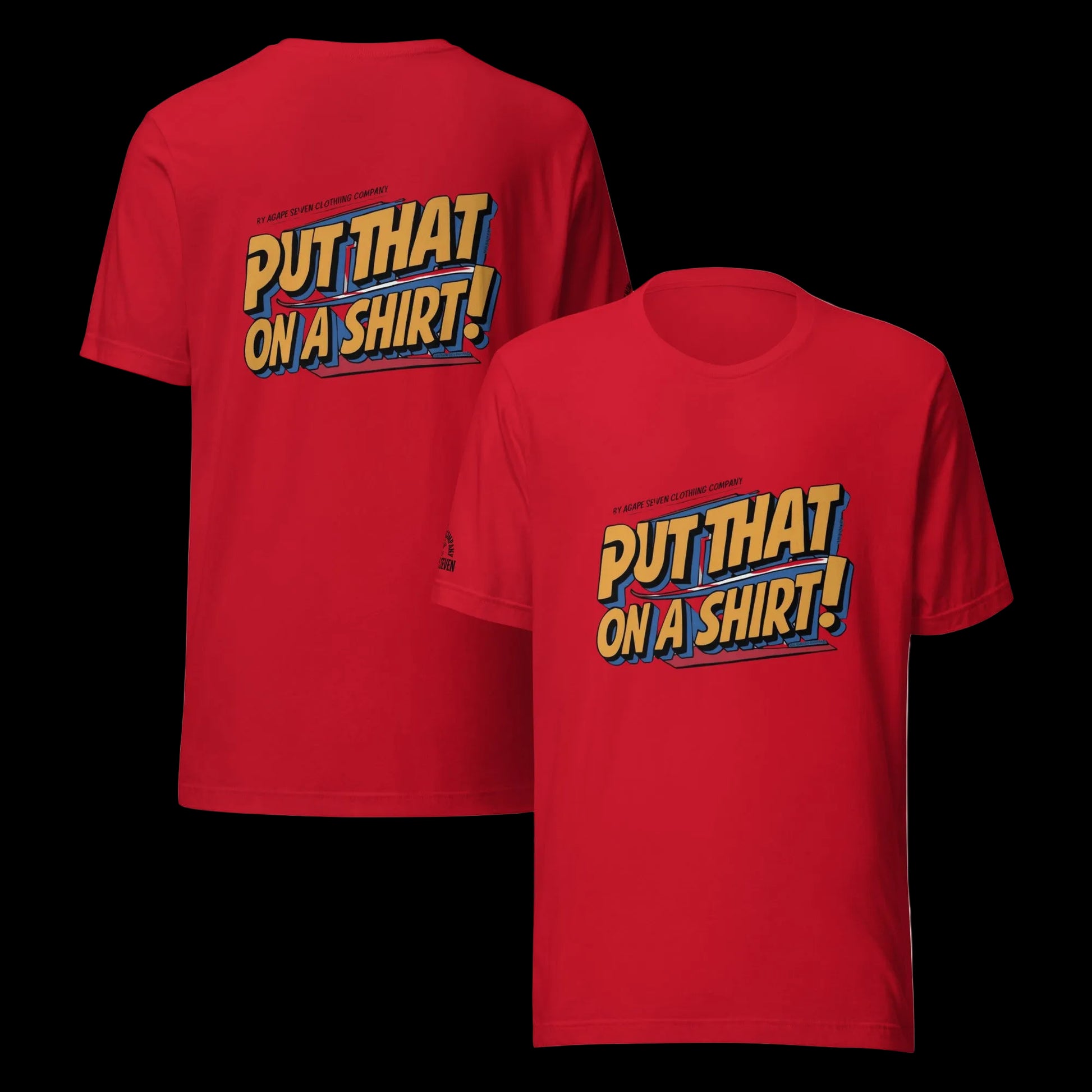 Red t-shirt with 'Put That On A Shirt!' text on front and back