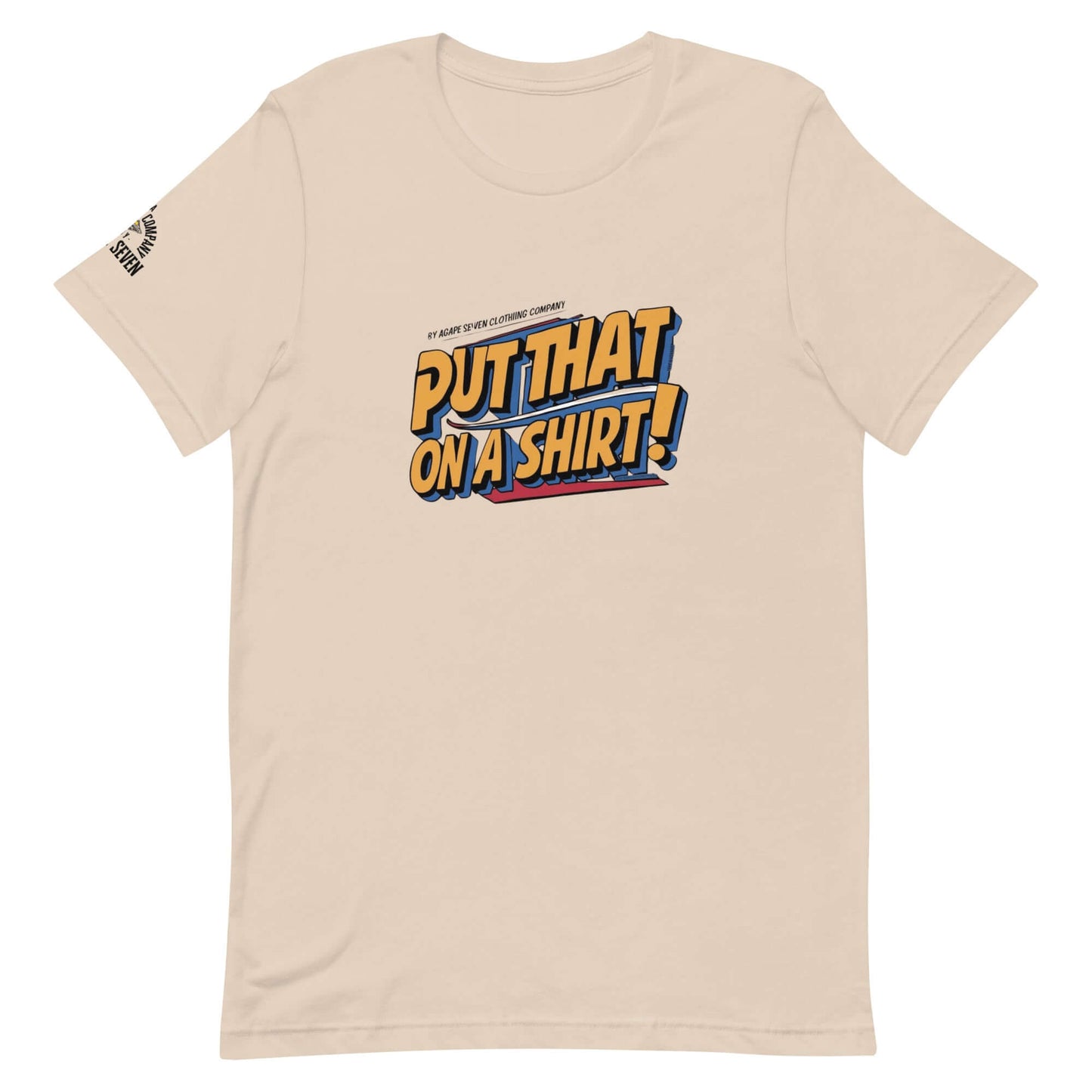 Iconic phrase tee by Agape Seven – Put That On A Shirt edition