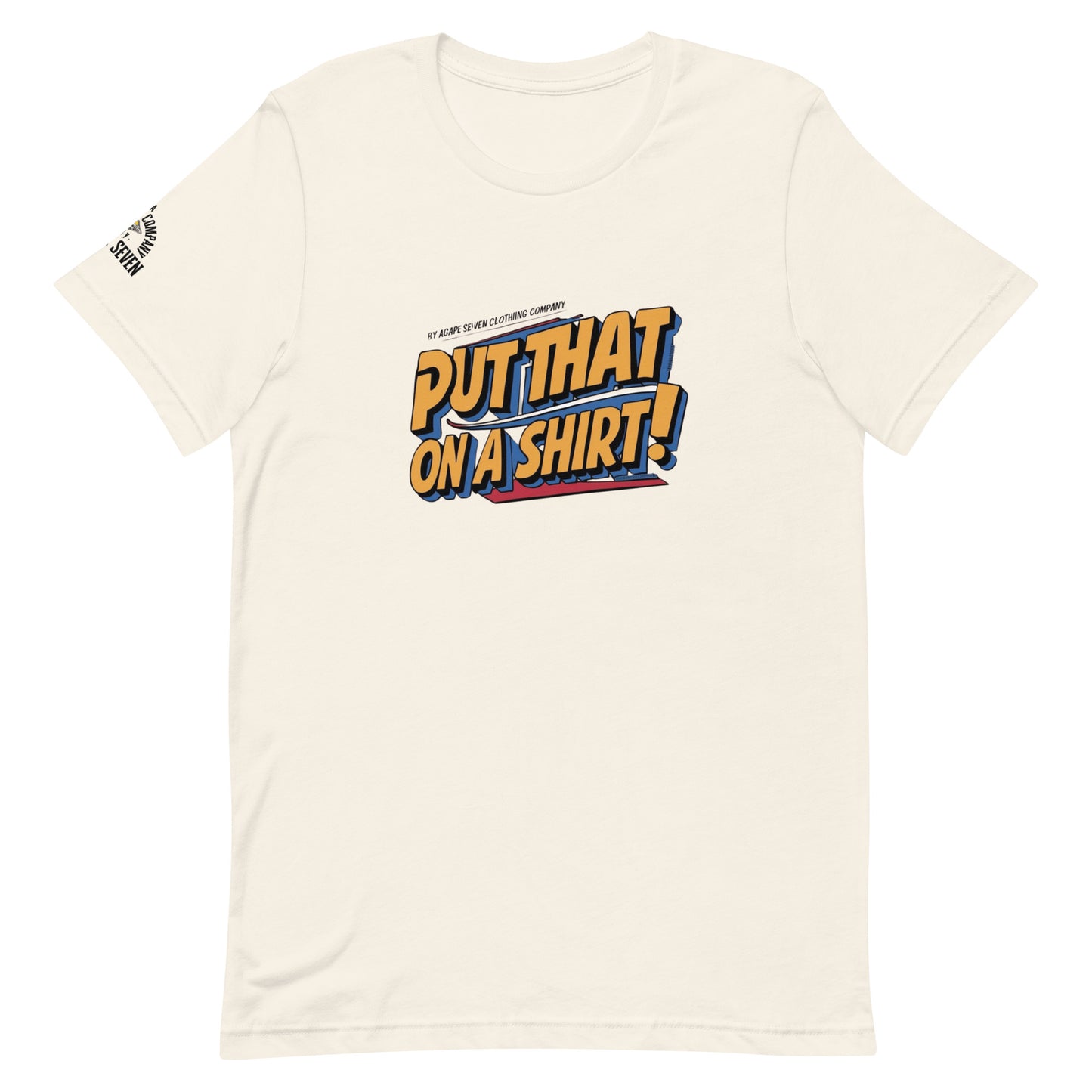 Iconic phrase tee by Agape Seven – Put That On A Shirt edition